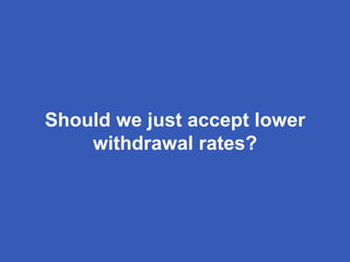 Should we just accept lower
withdrawal rates?
 