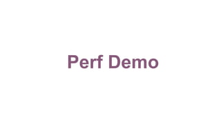 Perf Demo
 