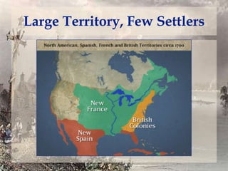Large Territory, Few Settlers

 