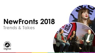 NewFronts 2018
Trends & Takes
 