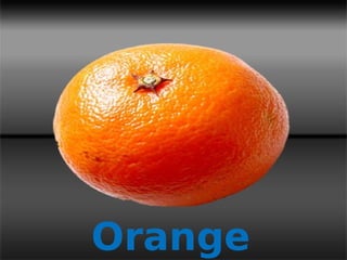 Orange
 