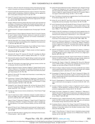 113. Halvorsen J, Olsen JO, Osterud B. Granulocytes enhance LPS-induced tissue factor
activity in monocytes via an interaction with platelets. J Leukoc Biol 54: 275–282, 1993.
114. Hansen JB, Huseby NE, Sandset PM, Svensson B, Lyngmo V, Nordoy A. Tissue-factor
pathway inhibitor and lipoproteins. Evidence for association with and regulation by
LDL in human plasma. Arterioscler Thromb 14: 223–229, 1994.
115. Harper MT, Poole AW. Protein kinase Ctheta negatively regulates store-independent
Ca2ϩ
entry and phosphatidylserine exposure downstream of glycoprotein VI in plate-
lets. J Biol Chem 285: 19865–19873, 2010.
116. Hawiger J. Adhesive interactions of blood cells and the vascular wall in hemostasis and
thrombosis. In: Hemostasis and Thrombosis, Basic Principles and Clinical Practice , ed-
ited by RW Colman JH, VJ Marder, AW Clowes, JN George. Philadelphia, PA: Lippin-
cott Williams & Wilkins, 2001, p. 639–660.
117. Hechler B, Gachet C. P2 receptors and platelet function. Purinergic Signal 7: 293–303,
2011.
118. Hechler B, Nonne C, Eckly A, Magnenat S, Rinckel JY, Denis CV, Freund M, Cazenave
JP, Lanza F, Gachet C. Arterial thrombosis: relevance of a model with two levels of
severity assessed by histologic, ultrastructural and functional characterization. J
Thromb Haemost 8: 173–184, 2010.
119. Heeb MJ, Mesters RM, Tans G, Rosing J, Grifﬁn JH. Binding of protein S to factor Va
associated with inhibition of prothrombinase that is independent of activated protein
C. J Biol Chem 268: 2872–2877, 1993.
120. Heeb MJ, Rosing J, Bakker HM, Fernandez JA, Tans G, Grifﬁn JH. Protein S binds to
and inhibits factor Xa. Proc Natl Acad Sci USA 91: 2728–2732, 1994.
121. Heemskerk JW, Bevers EM, Lindhout T. Platelet activation and blood coagulation.
Thromb Haemost 88: 186–193, 2002.
122. Heemskerk JW, Harper MT, Cosemans JM, Poole AW. Unravelling the different
functions of protein kinase C isoforms in platelets. FEBS Lett 585: 1711–1716, 2011.
123. Heemskerk JW, Hoyland J, Mason WT, Sage SO. Spiking in cytosolic calcium concen-
tration in single ﬁbrinogen-bound fura-2-loaded human platelets. Biochem J 283: 379–
383, 1992.
124. Hemler ME. VLA proteins in the integrin family: structures, functions, and their role
on leukocytes. Annu Rev Immunol 8: 365–400, 1990.
125. Higure A, Okamoto K, Hirata K, Todoroki H, Nagafuchi Y, Takeda S, Katoh H, Itoh H,
Ohsato K, Nakamura S. Macrophages and neutrophils inﬁltrating into the liver are
responsible for tissue factor expression in a rabbit model of acute obstructive cholan-
gitis. Thromb Haemost 75: 791–795, 1996.
126. Hoffman M, Monroe DM. The multiple roles of tissue factor in wound healing. Front
Biosci 4: 713–721, 2012.
127. Hrachovinova I, Cambien B, Hafezi-Moghadam A, Kappelmayer J, Camphausen RT,
Widom A, Xia L, Kazazian HH Jr, Schaub RG, McEver RP, Wagner DD. Interaction of
P-selectin and PSGL-1 generates microparticles that correct hemostasis in a mouse
model of hemophilia A. Nat Med 9: 1020–1025, 2003.
128. Huizinga EG, Tsuji S, Romijn RA, Schiphorst ME, de Groot PG, Sixma JJ, Gros P.
Structures of glycoprotein Ibalpha and its complex with von Willebrand factor A1
domain. Science 297: 1176–1179, 2002.
129. Huntington JA. Serpin structure, function and dysfunction. J Thromb Haemost 9 Suppl
1: 26–34, 2011.
130. Inoue O, Suzuki-Inoue K, Ozaki Y. Redundant mechanism of platelet adhesion to
laminin and collagen under ﬂow: involvement of von Willebrand factor and glycopro-
tein Ib-IX-V. J Biol Chem 283: 16279–16282, 2008.
131. Ishiguro K, Kojima T, Kadomatsu K, Nakayama Y, Takagi A, Suzuki M, Takeda N, Ito
M, Yamamoto K, Matsushita T, Kusugami K, Muramatsu T, Saito H. Complete anti-
thrombin deﬁciency in mice results in embryonic lethality. J Clin Invest 106: 873–878,
2000.
132. Jackson SP, Mistry N, Yuan Y. Platelets and the injured vessel wall “rolling into action”:
focus on glycoprotein Ib/V/IX and the platelet cytoskeleton. Trends Cardiovasc Med 10:
192–197, 2000.
133. Jackson SP, Nesbitt WS, Kulkarni S. Signaling events underlying thrombus formation.
J Thromb Haemost 1: 1602–1612, 2003.
134. Jackson SP, Schoenwaelder SM, Goncalves I, Nesbitt WS, Yap CL, Wright CE, Kenche
V, Anderson KE, Dopheide SM, Yuan Y, Sturgeon SA, Prabaharan H, Thompson PE,
Smith GD, Shepherd PR, Daniele N, Kulkarni S, Abbott B, Saylik D, Jones C, Lu L,
Giuliano S, Hughan SC, Angus JA, Robertson AD, Salem HH. PI 3-kinase p110beta: a
new target for antithrombotic therapy. Nat Med 11: 507–514, 2005.
135. Jesty J. The inhibition of activated bovine coagulation factors X and VII by antithrombin
III. Arch Biochem Biophys 185: 165–173, 1978.
136. Johnson GJ, Leis LA, Bach RR. Tissue factor activity of blood mononuclear cells is
increased after total knee arthroplasty. Thromb Haemost 102: 728–734, 2009.
137. Jurk K, Clemetson KJ, de Groot PG, Brodde MF, Steiner M, Savion N, Varon D, Sixma
JJ, Van Aken H, Kehrel BE. Thrombospondin-1 mediates platelet adhesion at high
shear via glycoprotein Ib (GPIb): an alternative/backup mechanism to von Willebrand
factor. FASEB J 17: 1490–1492, 2003.
138. Kalafatis M, Beck DO. Identiﬁcation of a binding site for blood coagulation factor Xa
on the heavy chain of factor Va. Amino acid residues 323–331 of factor V represent an
interactive site for activated factor X. Biochemistry 41: 12715–12728, 2002.
139. Kalafatis M, Rand MD, Mann KG. The mechanism of inactivation of human factor V and
human factor Va by activated protein C. J Biol Chem 269: 31869–31880, 1994.
140. Kannemeier C, Shibamiya A, Nakazawa F, Trusheim H, Ruppert C, Markart P, Song Y,
Tzima E, Kennerknecht E, Niepmann M, von Bruehl ML, Sedding D, Massberg S,
Gunther A, Engelmann B, Preissner KT. Extracellular RNA constitutes a natural pro-
coagulant cofactor in blood coagulation. Proc Natl Acad Sci USA 104: 6388–6393,
2007.
141. Kehrel B, Kronenberg A, Rauterberg J, Niesing-Bresch D, Niehues U, Kardoeus J,
Schwippert B, Tschope D, van de Loo J, Clemetson KJ. Platelets deﬁcient in glyco-
protein IIIb aggregate normally to collagens type I and III but not to collagen type V.
Blood 82: 3364–3370, 1993.
142. Kerschen EJ, Fernandez JA, Cooley BC, Yang XV, Sood R, Mosnier LO, Castellino FJ,
Mackman N, Grifﬁn JH, Weiler H. Endotoxemia and sepsis mortality reduction by
non-anticoagulant activated protein C. J Exp Med 204: 2439–2448, 2007.
143. Klarenbach SW, Chipiuk A, Nelson RC, Hollenberg MD, Murray AG. Differential
actions of PAR2 and PAR1 in stimulating human endothelial cell exocytosis and per-
meability: the role of Rho-GTPases. Circ Res 92: 272–278, 2003.
144. Kokame K, Zheng X, Sadler JE. Activation of thrombin-activable ﬁbrinolysis inhibitor
requires epidermal growth factor-like domain 3 of thrombomodulin and is inhibited
competitively by protein C. J Biol Chem 273: 12135–12139, 1998.
145. Konopatskaya O, Matthews SA, Harper MT, Gilio K, Cosemans JM, Williams CM,
Navarro MN, Carter DA, Heemskerk JW, Leitges M, Cantrell D, Poole AW. Protein
kinase C mediates platelet secretion and thrombus formation through protein kinase
D2. Blood 118: 416–424, 2011.
146. Koutsi A, Papapanagiotou A, Papavassiliou AG. Thrombomodulin: from haemo-
stasis to inﬂammation and tumourigenesis. Int J Biochem Cell Biol 40: 1669–1673,
2008.
147. Kronstein R, Seebach J, Grossklaus S, Minten C, Engelhardt B, Drab M, Liebner S,
Arsenijevic Y, Taha AA, Afanasieva T, Schnittler HJ. Caveolin-1 opens endothelial cell
junctions by targeting catenins. Cardiovasc Res 93: 130–140, 2012.
148. Kuijpers MJ, Schulte V, Bergmeier W, Lindhout T, Brakebusch C, Offermanns S,
Fassler R, Heemskerk JW, Nieswandt B. Complementary roles of glycoprotein VI and
alpha2beta1 integrin in collagen-induced thrombus formation in ﬂowing whole blood
ex vivo. FASEB J 17: 685–687, 2003.
149. Kuliopulos A, Covic L, Seeley SK, Sheridan PJ, Helin J, Costello CE. Plasmin desensi-
tization of the PAR1 thrombin receptor: kinetics, sites of truncation, and implications
for thrombolytic therapy. Biochemistry 38: 4572–4585, 1999.
150. Kunzelmann-Marche C, Satta N, Toti F, Zhang Y, Nawroth PP, Morrissey JH, Freys-
sinet JM. The inﬂuence exerted by a restricted phospholipid microenvironment on the
expression of tissue factor activity at the cell plasma membrane surface. Thromb
Haemost 83: 282–289, 2000.
151. Langer F, Morys-Wortmann C, Küsters B, Storck J. Endothelial protease-activated
receptor-2 induces tissue factor expression and von Willebrand factor release. Br J
Haematol 105: 541–550, 1999.
NEW FUNDAMENTALS IN HEMOSTASIS
353Physiol Rev • VOL 93 • JANUARY 2013 • www.prv.org
Downloaded from www.physiology.org/journal/physrev by ${individualUser.givenNames} ${individualUser.surname} (177.228.042.146) on February 11, 2018.
Copyright © 2013 American Physiological Society. All rights reserved.
 