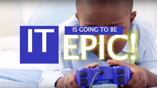 EPIC
IS GOING TO BE
IT
 