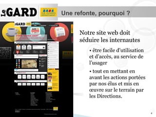 4
Notre site web doit
séduire les internautes
• être facile d’utilisation
et d’accès, au service de
l’usager
• tout en mettant en
avant les actions portées
par nos élus et mis en
œuvre sur le terrain par
les Directions.
 