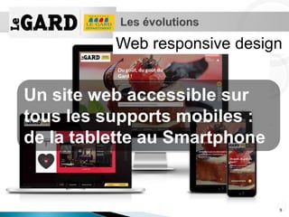 9
Un site web accessible sur
tous les supports mobiles :
de la tablette au Smartphone
Web responsive design
 