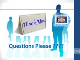 Questions Please ????
                        24
 