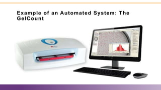 Example of an Automated System: The
GelCount
 