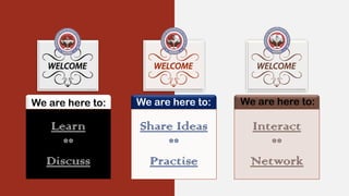 Learn
**
Discuss
We are here to:
Share Ideas
**
Practise
We are here to:
Interact
**
Network
We are here to:
 