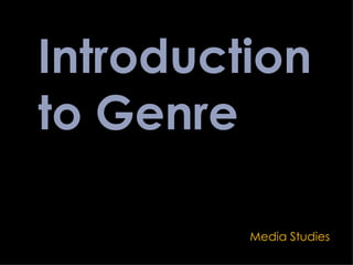 Introduction to Genre Media Studies 