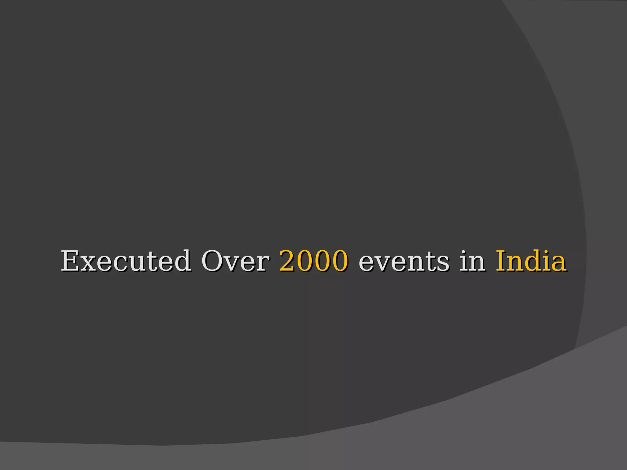 Executed Over  2000  events in  India 