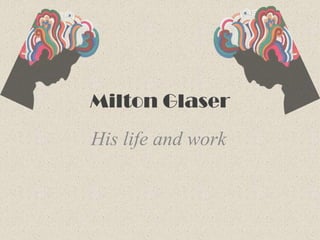 Milton Glaser His life and work 