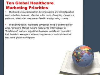 Ten Global Healthcare
Marketing Priorities
• The brand’s value proposition, key messaging and clinical position
need to be...