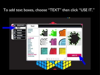 To add text boxes, choose “TEXT” then click “USE IT.”  