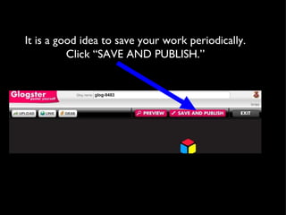 It is a good idea to save your work periodically. Click “SAVE AND PUBLISH.” 