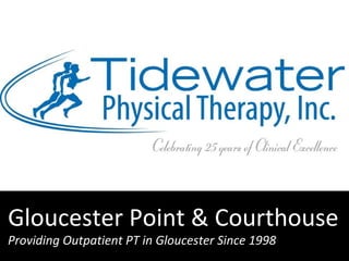 Company Meeting September 15, 2011 Gloucester Point & Courthouse Providing Outpatient PT in Gloucester Since 1998 