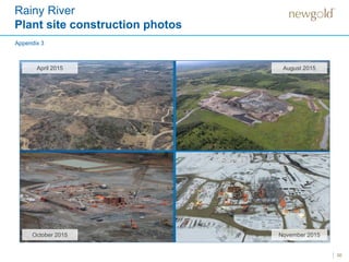 Rainy River
Plant site construction photos
30
August 2015
November 2015October 2015
Appendix 3
April 2015
 
