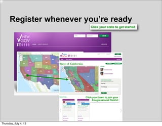 Register whenever you’re ready
Click your state to get started
State of California
Click your town to join your
Congressional District
Thursday, July 4, 13
 