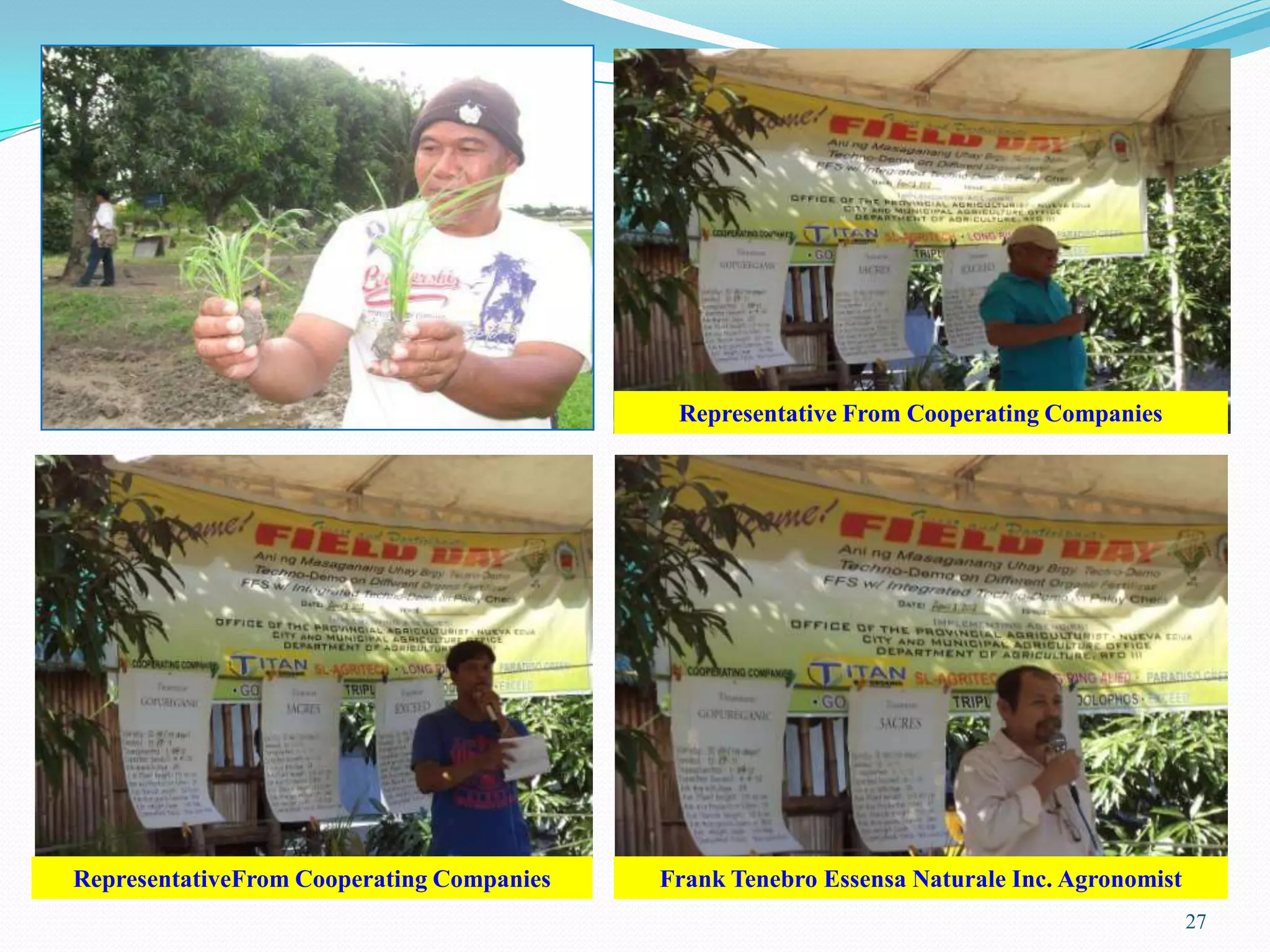 27
Representative From Cooperating Companies
RepresentativeFrom Cooperating Companies Frank Tenebro Essensa Naturale Inc. Agronomist
 