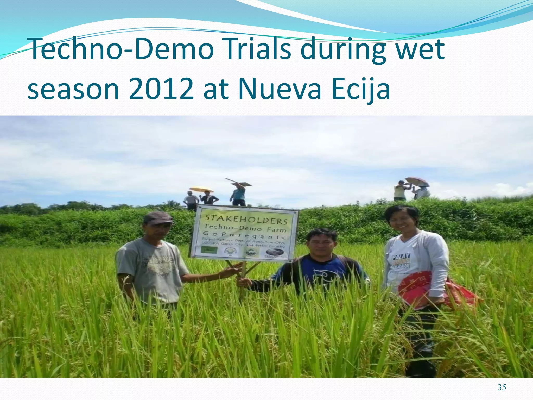 Techno-Demo Trials during wet
season 2012 at Nueva Ecija
35
 