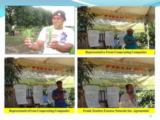 27
Representative From Cooperating Companies
RepresentativeFrom Cooperating Companies Frank Tenebro Essensa Naturale Inc. Agronomist
 