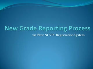 New Grade Reporting Process via New NCVPS Registration System 