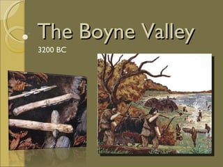 The Boyne Valley 3200 BC 