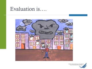 Evaluation is….
 