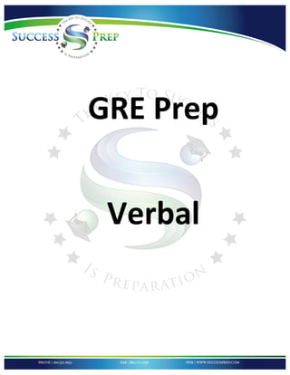 !




        !
    GRE!Prep!
        !
     Verbal!
!

!

!

!

!

!

!

!



!
 