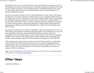 New Ground 114 - Chicago DSA                                                                                       http://www.chicagodsa.org/ngarchive/ng114.html


          Workshops focused on our views of the Iraq War, Labor, electoral politics, gender issues, and race.
          All attendees were required to attend an interactive workshop on democratic socialism so they could
          become "tribunes for socialism." Each workshop also had a concluding discussion on how to take
          our values and put them into action. This excellent balance of praxis set the foundation for our
          members' sophisticated activism.

          One of the most positive elements of the new YDS membership is our sense of unity. YDS chapters
          no longer want to be a loose collection of socialist clubs. We seek to coordinate national actions to
          give weight to our work. The continuation of our National Immigrant Rights Project and the adoption
          of a Student Debt campaign emphasizes our work to be the socialist voice in coalition politics. At
          this convention, YDS voted to create a Coalitions Coordinator position to emphasize the importance
          of us being a working partner in student and youth politics. Chapter members already have been
          planning actions with the National Youth and Student Peace Coalition and for the Student Labor
          Week of Action.

          This unity also translated into the collective responsibility to make our organization better. The new
          YDS is placing special emphasis on building a group that people of color, working-class, women, and
          queer communities want to join. Anti-racism and Feminist Issues Committees have been
          reestablished, each with a specific project to create visibility for their work. The new Coordinating
          Committee, with a respective 50% representation of women, people of color, and working-class
          members, shall continuously support the efforts of productive anti-oppression work within YDS.

          YDS cadre appreciate not only our new activist home, but also that the need for a socialist project
          such as YDS's. From the Pink Tide in Latin America to our own domestic backlash against the
          neoliberal agenda, there is an important role for democratic socialists in politics today. A revived
          YDS will continue the tradition of being the voice for the left of the possible; in the streets, on
          campuses, and in our communities.

          Editor's Note: David Duhalde is the National Organizer for YDS. This article originally appeared
          in The Activist; see http://www.theactivist.org .



          Other News
          compiled by Bob Roman




8 of 42                                                                                                                                       9/24/2009 9:50 PM
 