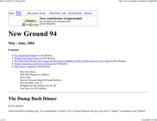 New Ground 94 - Chicago DSA                                                                                                 http://www.chicagodsa.org/ngarchive/ng94.html




                  About
          Home                New Ground Events     Debs Dinner Links Join DSA Audio    Email us
                  CDSA

                                          Your contribution is appreciated
                                          but, because of our advocacy work,
                                          not tax deductible.




          New Ground 94
          May - June, 2004
          Contents
                 The Dump Bush Dinner by Ron Baiman
                 Health Care Justice Passes by Bob Roman
                 Wal-Mart Plays Divide and Conquer but Resistance Solidifies for May 26 Showdown at City Council by Ron Baiman
                 Finnish Americans and the Great Dissent by Will Kelley
                 Other News compiled by Bob Roman

                      May Day Picnic
                      Oak Park Progressive Alliance
                      Peace Fair
                      Boycott Treasure Island & Potash Brothers
                      Save the Date: June 15
                      Bridging the Gap: Health Care for All
                      Fair Taxes for All Coalition



          The Dump Bush Dinner
          by Ron Baiman

          From Kim Bobo's opening song: "Let's dump Bush! (3 times), Yes! (3 times); Because he's got to go now! (3 times)," to honorees Lynn Talbott's


1 of 13                                                                                                                                               9/24/2009 9:51 PM
 