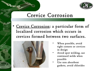 Crevice Corrosion
• Crevice Corrosion: a particular form of
localized corrosion which occurs in
crevices formed between tw...