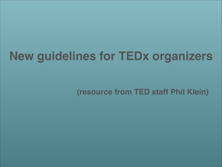 New guidelines for TEDx organizers!
!

(resource from TED staff Phil Klein)

 
