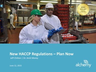 New HACCP Regulations – Plan Now
Jeff Chilton | Dr. Amit Morey
June 12, 2015
 