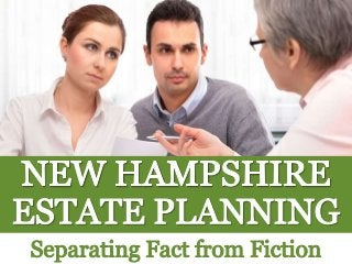 New Hampshire Estate Planning: Separating Fact from Fiction