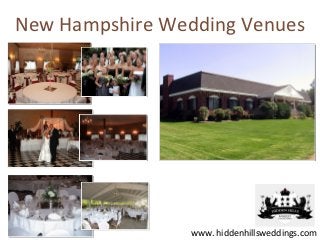 New Hampshire Wedding Venues




                www. hiddenhillsweddings.com
 
