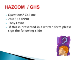  Questions? Call me
 740 353 0990
 Tony Layne
 if this is presented in a written form please
sign the following slide
 