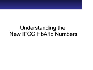 Understanding the  New IFCC HbA1c Numbers 