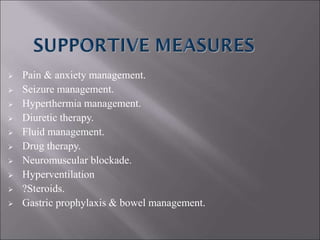  Pain & anxiety management.
 Seizure management.
 Hyperthermia management.
 Diuretic therapy.
 Fluid management.
 Drug therapy.
 Neuromuscular blockade.
 Hyperventilation
 ?Steroids.
 Gastric prophylaxis & bowel management.
 