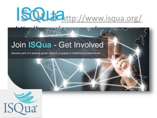 ISQua
http://www.isqua.org/
 