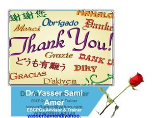 Dr. Yasser Sami
Amer
EBCPGs Advisor & Trainer
yasser3amer@yahoo.
 