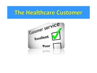 The Healthcare Customer 
 