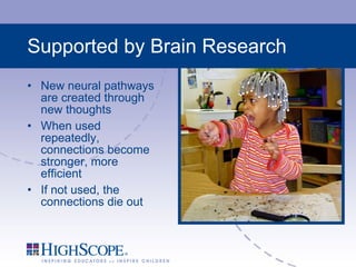 Supported by Brain Research New neural pathways are created through new thoughts When used repeatedly, connections become stronger, more efficient If not used, the connections die out 