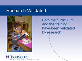 Research Validated Both the curriculum and the training have been validated by research. 