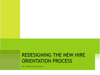 REDESIGNING THE NEW HIRE ORIENTATION PROCESS 