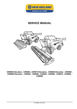 SERVICE MANUAL
CR9060 Elevation , CR9060 , CR9070 Elevation , CR9080 Elevation , CR9080 ,
CR9090 Elevation , CX8030 , CX8040 , CX8050 , CX8060 , CX8070 , CX8080 ,
CX8090
87725889C 14/01/2010
 