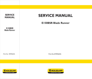 E150BSR Blade Runner
E150BSR
Blade Runner
Print No. 87493625APrint No. 87493625A
SERVICE MANUALSERVICE
MANUAL
 