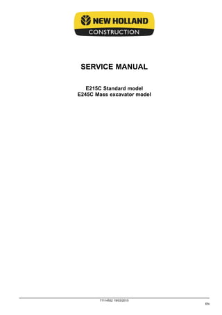 SERVICE MANUAL
E215C Standard model
E245C Mass excavator model
71114552 19/03/2015
EN
 