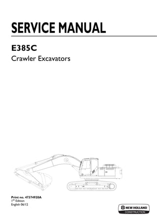 CONSTRUCTION
SERVICE MANUAL
E385C
Crawler Excavators
Print no. 47374920A
1st Edition
English 06/12
 