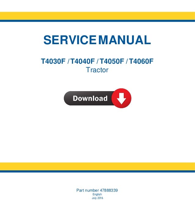 SERVICEMANUAL
T4030F /T4040F /T4050F /T4060F
Tractor
Part number 47888339
English
July 2016
 