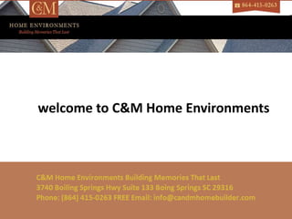 welcome to C&M Home Environments
 